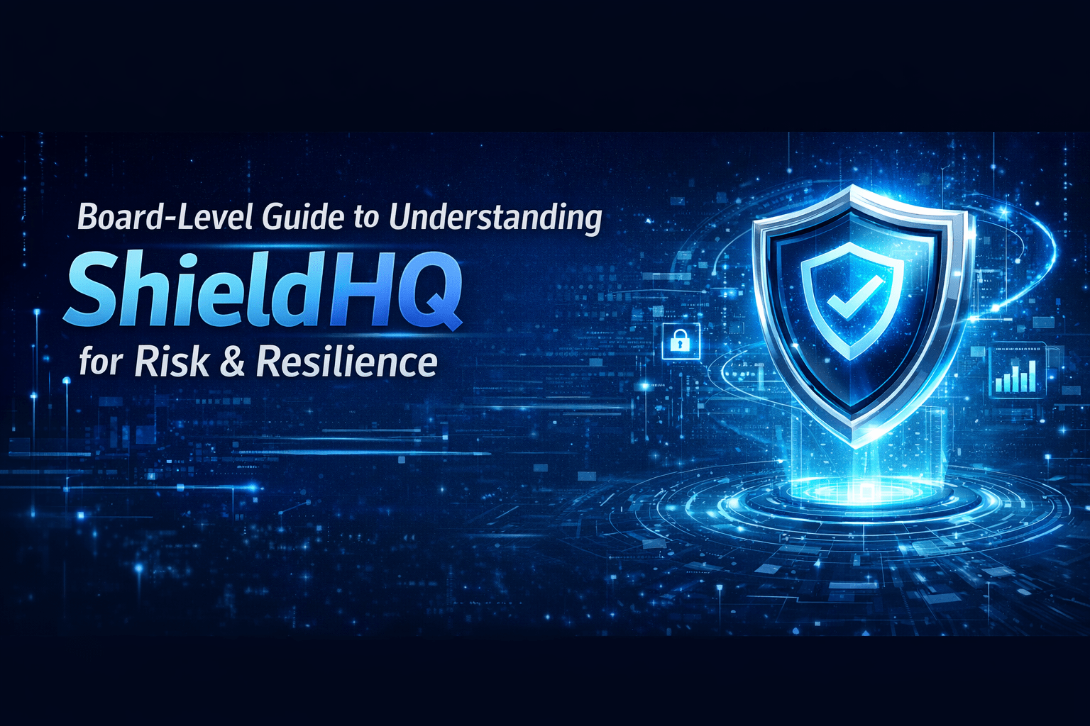 Board-Level Guide to Understanding ShieldHQ for Risk & Resilience 1 ChatGPT Image Apr 17 2026 10 19 07 AM